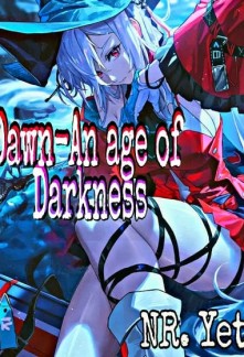 Dawn- An age of Darkness