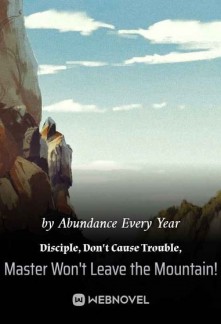 Disciple, Don't Cause Trouble, Master Won't Leave the Mountain!