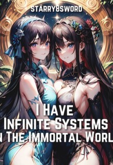 I Have Infinite Systems In The Immortal World