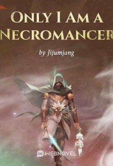 Only I Am a Necromancer