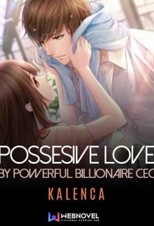 Possessive love by powerful billionaire CEO