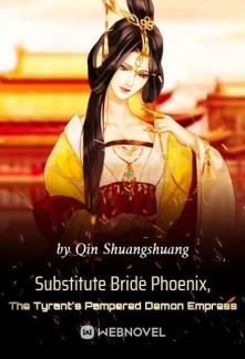 Substitute Bride Phoenix, The Tyrant's Pampered Demon Empress