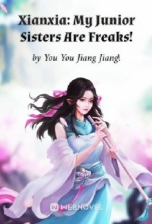 Xianxia: My Junior Sisters Are Freaks!